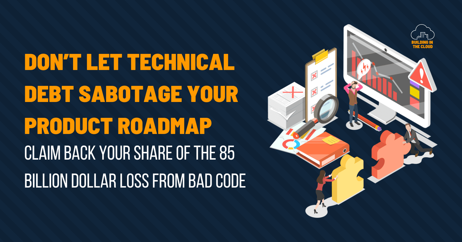 Don't let Technical Debt sabotage your product roadmap - Part 1